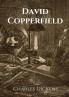 David Copperfield: The Personal History Adventures Experience and Observation of David Copperfield the Younger of Blunderstone Rookery (Which He Never Meant to Publish on Any Account)