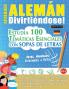 Aprender Alemán Divirtiéndose! - Nivel Avanzado: Intermedio A Difícil - Estudia 100 Temáticas Esenciales Con Sopas De Letras - Vol.1 - Descubra Cómo Mejorar Y Ampliar Tu Vocabulario. (Spanish Edition)