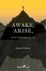 Awake Arise Or Be Forever Fallen!: Fall Awakening and Rise of a Young Anorexic Male: 1 (A Farewell to Anxiety)