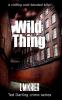 Wild Thing: a chilling cold-blooded killer: 7 (Ted Darling Crime)