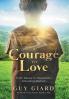 The Courage To Love From Abuse to Happiness a Healing Memoir