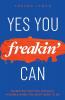 Yes You Freakin' Can
