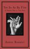 Yet so as by fire: a passion play in two acts: 1 (Anton Bonnici Plays)