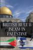 British Rule & Islam in Palestine