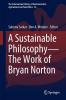 A Sustainable Philosophy—The Work of Bryan Norton (The International Library of Environmental, Agricultural and Food Ethics Book 26)