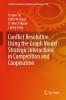 Conflict Resolution Using the Graph Model: Strategic Interactions in Competition and Cooperation
