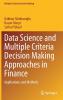 Data Science and Multiple Criteria Decision Making Approaches in Finance