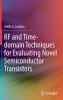 RF and Time-domain Techniques for Evaluating Novel Semiconductor Transistors