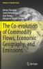 The Co-evolution of Commodity Flows Economic Geography and Emissions