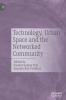 Technology Urban Space and the Networked Community