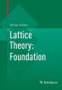 This book started with Lattice Theory, First Concepts, in 1971. Then came General Lattice Theory, First Edition, in 1978, and the Second Edition twenty years later. Since the publication of the first edition in 1978, General Lattice Theory has become the authoritative introduction to lattice theory for graduate students and the standard reference for researchers. The First Edition set out to introduce and survey lattice theory. Some 12,000 papers have been published in the field since then; so Lattice Theory: Foundation focuses on introducing the field, laying the foundation for special topics and applications. Lattice Theory: Foundation, based on the previous three books, covers the fundamental concepts and results. The main topics are distributivity, congruences, constructions, modularity and semimodularity, varieties, and free products. The chapter on constructions is new, all the other chapters are revised and expanded versions from the earlier volumes. Almost 40 “diamond sections’’, many written by leading specialists in these fields, provide a brief glimpse into special topics beyond the basics. “Lattice theory has come a long way... For those who appreciate lattice theory, or who are curious about its techniques and intriguing internal problems, Professor Grätzer's lucid new book provides a most valuable guide to many recent developments. Even a cursory reading should provide those few who may still believe that lattice theory is superficial or naive, with convincing evidence of its technical depth and sophistication.” Bulletin of the American Mathematical Society “Grätzer’s book General Lattice Theory has become the lattice theorist’s bible.” Mathematical Reviews
