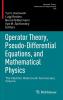 Operator Theory Pseudo-Differential Equations and Mathematical Physics