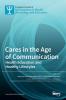 Cares in the Age of Communication