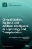 Clinical Studies Big Data and Artificial Intelligence in Nephrology and Transplantation