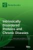 Intrinsically Disordered Proteins and Chronic Diseases