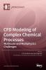 CFD Modeling of Complex Chemical Processes