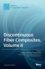 Discontinuous Fiber Composites Volume II