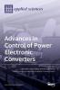 Advances in Control of Power Electronic Converters