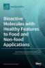 Bioactive Molecules with Healthy Features to Food and Non-food Applications