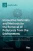 Innovative Materials and Methods for the Removal of Pollutants from the Environment