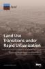 Land Use Transitions under Rapid Urbanization