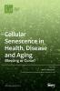 Cellular Senescence in Health Disease and Aging