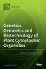 Genetics Genomics and Biotechnology of Plant Cytoplasmic Organelles