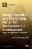 Energy Security as a Key Driving Factor for Socioeconomic Development