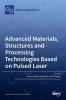 Advanced Materials Structures and Processing Technologies Based on Pulsed Laser