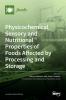 Physicochemical Sensory and Nutritional Properties of Foods Affected by Processing and Storage