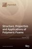 Structure Properties and Applications of Polymeric Foams