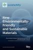 New Environmentally-Friendly and Sustainable Materials