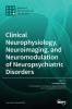 Clinical Neurophysiology Neuroimaging and Neuromodulation of Neuropsychiatric Disorders