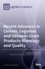 Recent Advances in Cereals Legumes and Oilseeds Grain Products Rheology and Quality