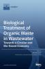 Biological Treatment of Organic Waste in Wastewater-Towards a Circular and Bio-Based Economy