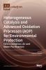 Heterogeneous Catalysis and Advanced Oxidation Processes (AOP) for Environmental Protection