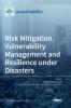 Risk Mitigation Vulnerability Management and Resilience under Disasters