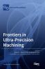 Frontiers in Ultra-Precision Machining