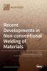 Recent Developments in Non-conventional Welding of Materials