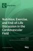 Nutrition Exercise and End-of-Life Discussion in the Cardiovascular Field