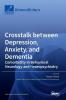 Crosstalk between Depression Anxiety and Dementia