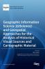 Geographic Information Science (GIScience) and Geospatial Approaches for the Analysis of Historical Visual Sources and Cartographic Material