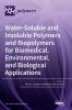 Water-Soluble and Insoluble Polymers and Biopolymers for Biomedical Environmental and Biological Applications