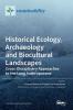 Historical Ecology Archaeology and Biocultural Landscapes