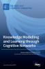 Knowledge Modelling and Learning through Cognitive Networks