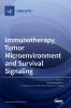 Immunotherapy Tumor Microenvironment and Survival Signaling