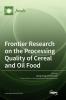 Frontier Research on the Processing Quality of Cereal and Oil Food