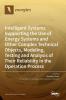 Intelligent Systems Supporting the Use of Energy Systems and Other Complex Technical Objects Modeling Testing and Analysis of Their Reliability in the Operation Process