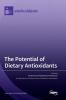 The Potential of Dietary Antioxidants