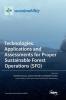 Technologies Applications and Assessments for Proper Sustainable Forest Operations (SFO)